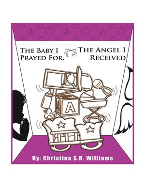 cover image of The Baby I Prayed For, the Angel I Received